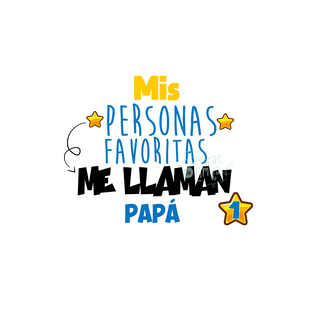 Mis Personas Favoritas Me Llaman Papá