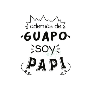 Además de Guapo Soy Papi